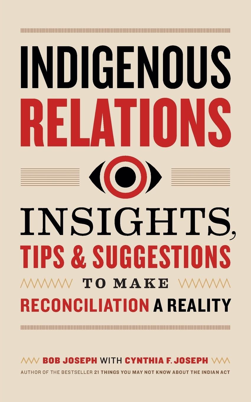 Cover: 9781989025642 | Indigenous Relations | Bob Joseph (u. a.) | Taschenbuch | Paperback