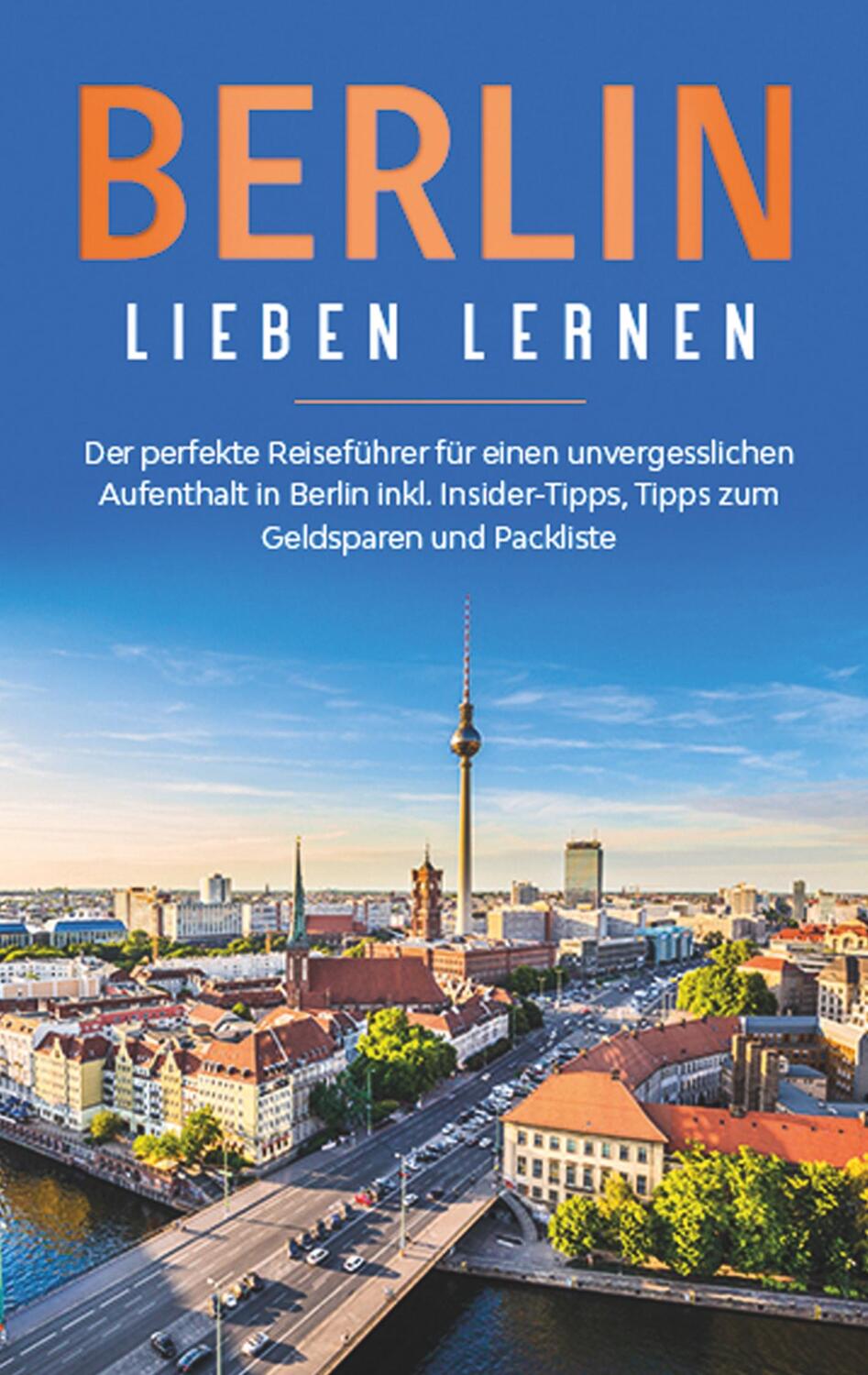 Cover: 9783752888225 | Berlin lieben lernen: Der perfekte Reiseführer für einen...