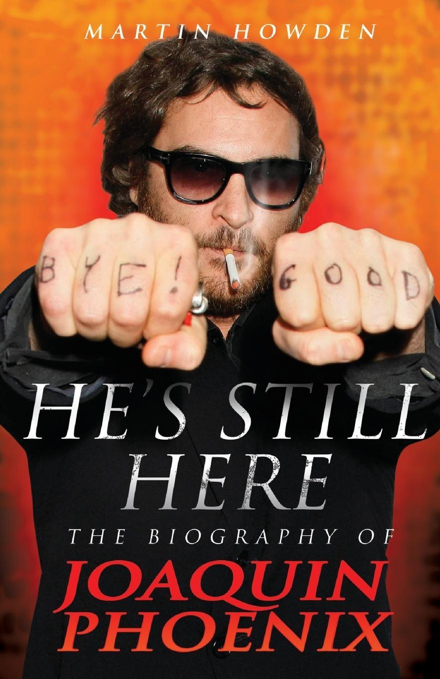 Cover: 9781843583400 | He's Still Here | The Biography of Joaquin Phoenix | Martin Howden