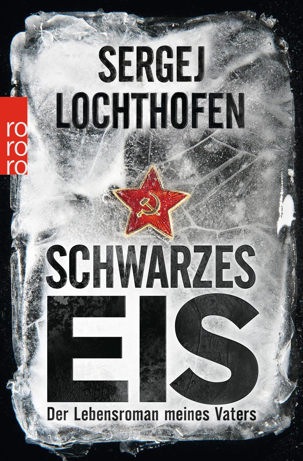 Cover: 9783499626838 | Schwarzes Eis | Der Lebensroman meines Vaters | Sergej Lochthofen