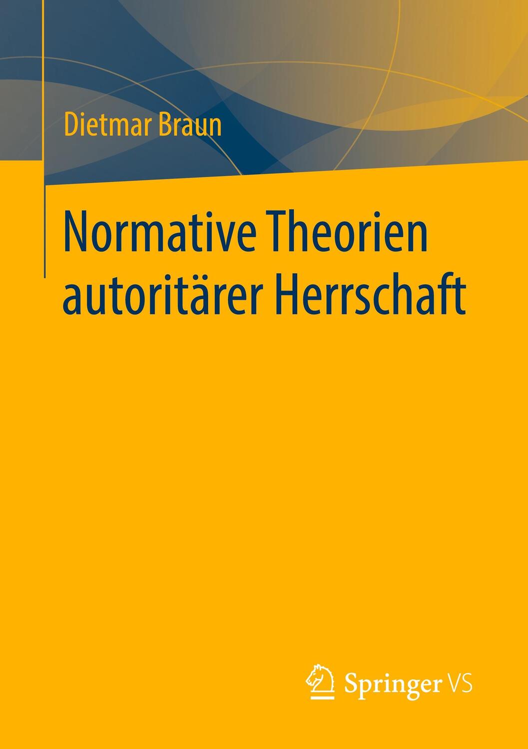Cover: 9783658299606 | Normative Theorien autoritärer Herrschaft | Dietmar Braun | Buch