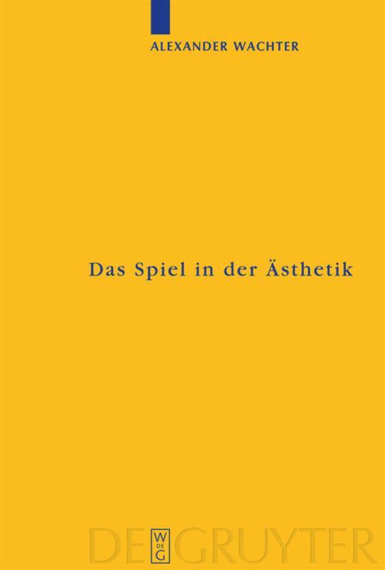 Cover: 9783110190380 | Das Spiel in der Ästhetik | Alexander Wachter | Buch | ISSN | XI