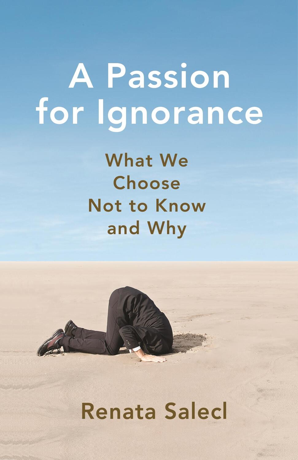 Cover: 9780691240992 | A Passion for Ignorance | What We Choose Not to Know and Why | Salecl