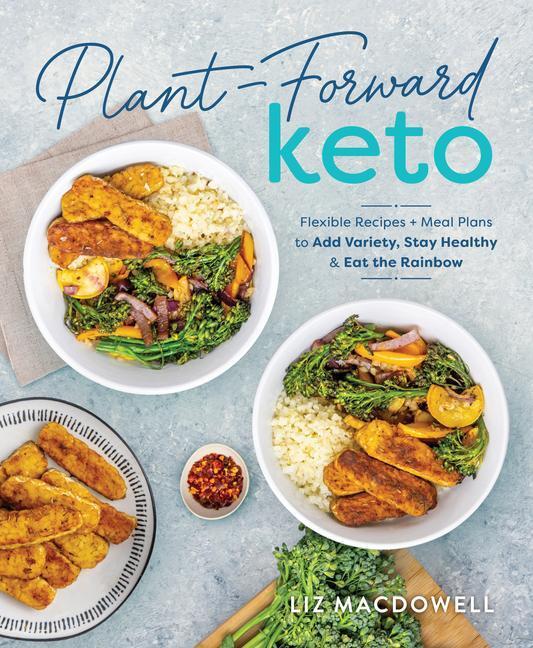 Cover: 9781628601510 | Plant-Forward Keto: Flexible Recipes and Meal Plans to Add Variety,...
