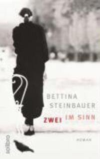 Cover: 9783932927409 | Zwei im Sinn | Roman, Solibro Literatur 1 | Bettina Steinbauer | Buch