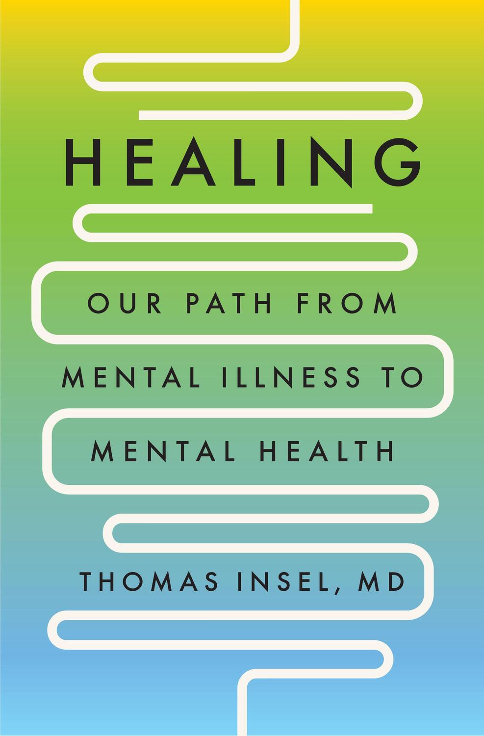 Cover: 9780593298046 | Healing: Our Path from Mental Illness to Mental Health | Thomas Insel
