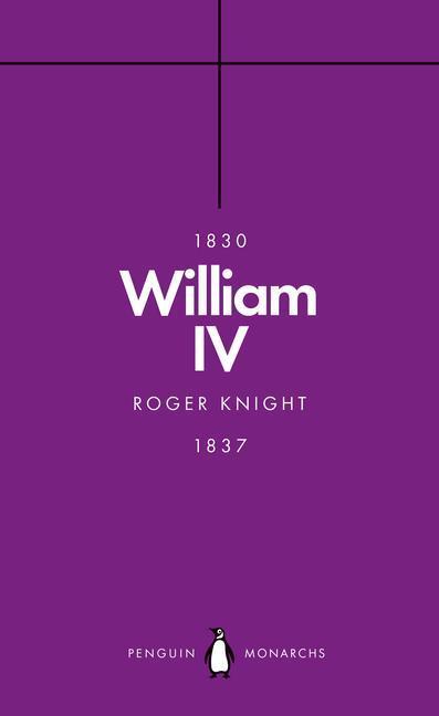 Cover: 9780141989891 | William IV (Penguin Monarchs) | A King at Sea | Roger Knight | Buch