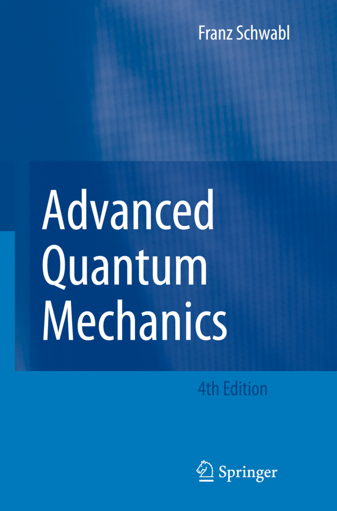 Cover: 9783540850618 | Advanced Quantum Mechanics | Franz Schwabl | Buch | Deutsch | 2008