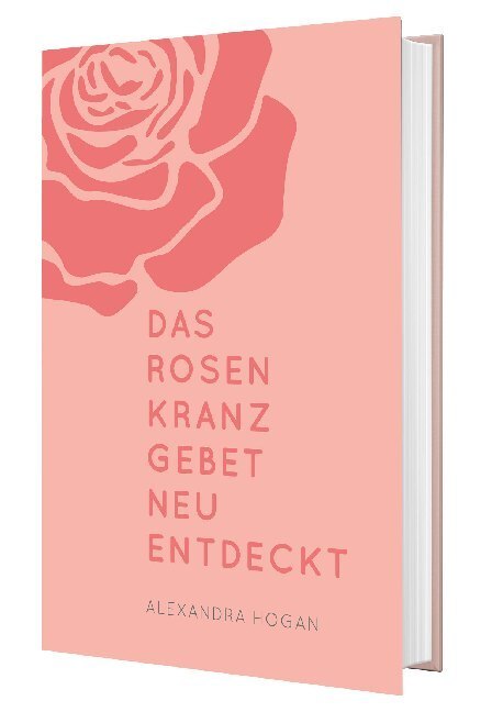 Cover: 9783460255210 | Das Rosenkranzgebet neu entdeckt | Alexandra Hogan | Buch | Deutsch