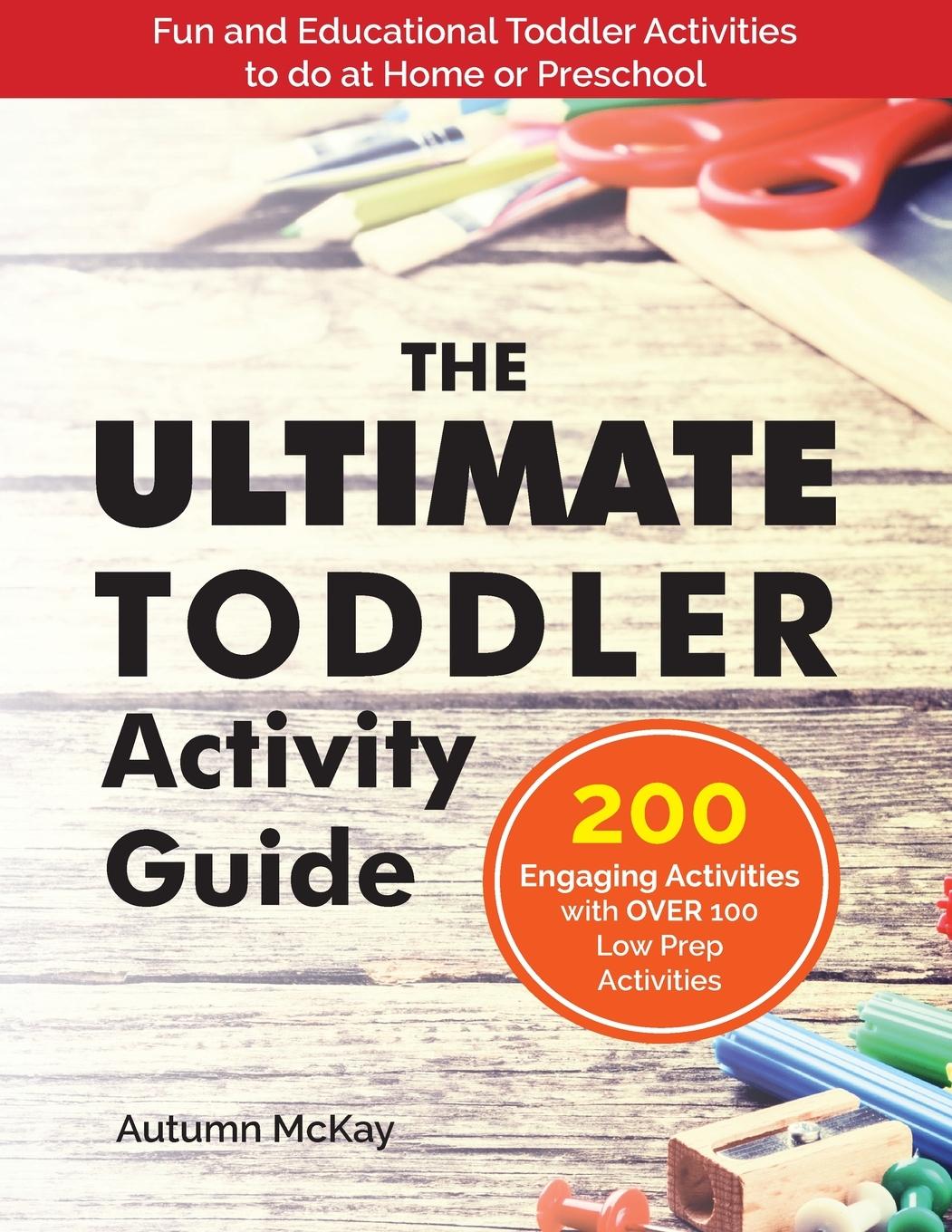 Cover: 9781952016059 | The Ultimate Toddler Activity Guide | Autumn McKay | Taschenbuch