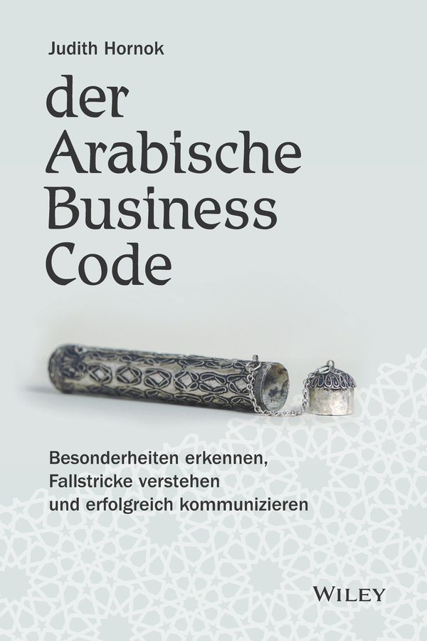 Cover: 9783527509690 | Der Arabische Business Code | Judith Hornok | Buch | 307 S. | Deutsch