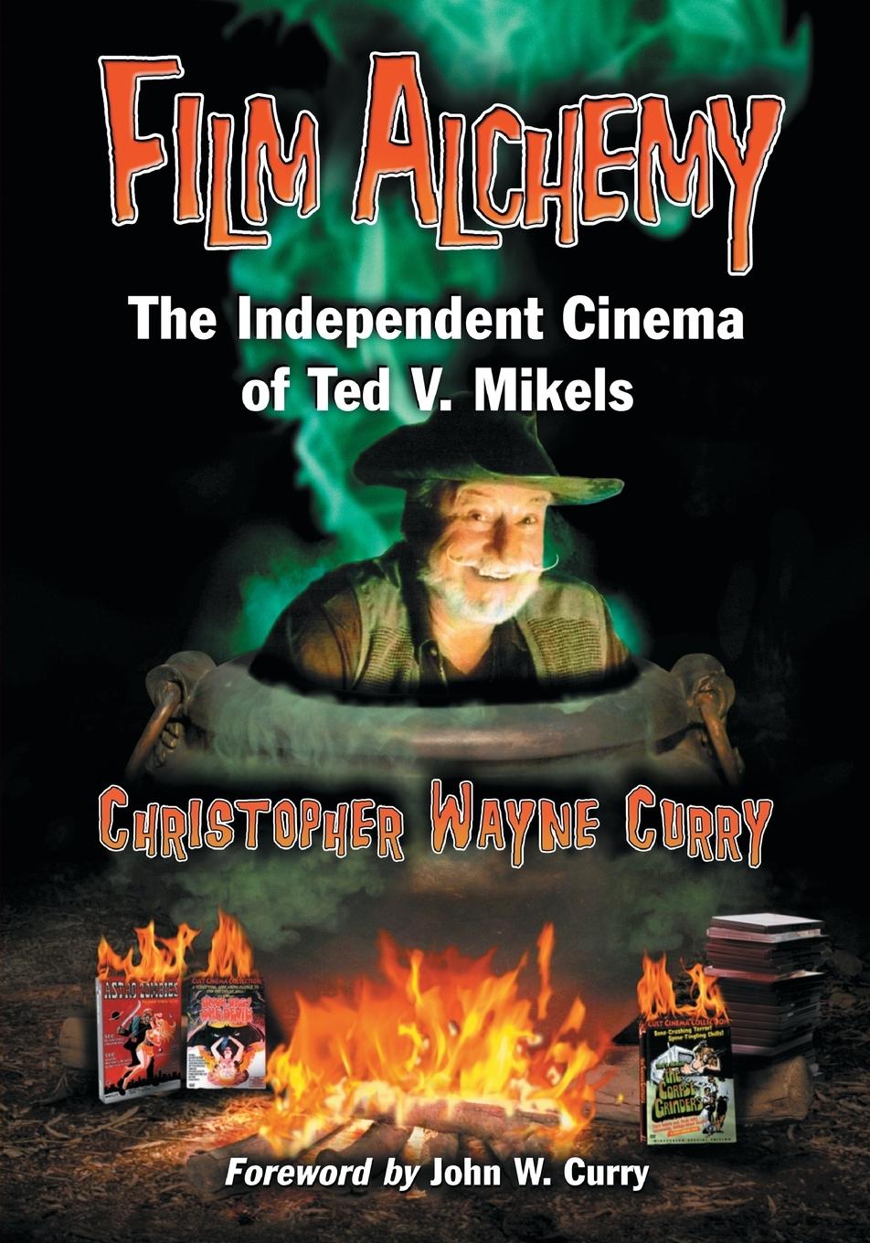 Cover: 9780786475070 | Film Alchemy | The Independent Cinema of Ted V. Mikels | Curry | Buch