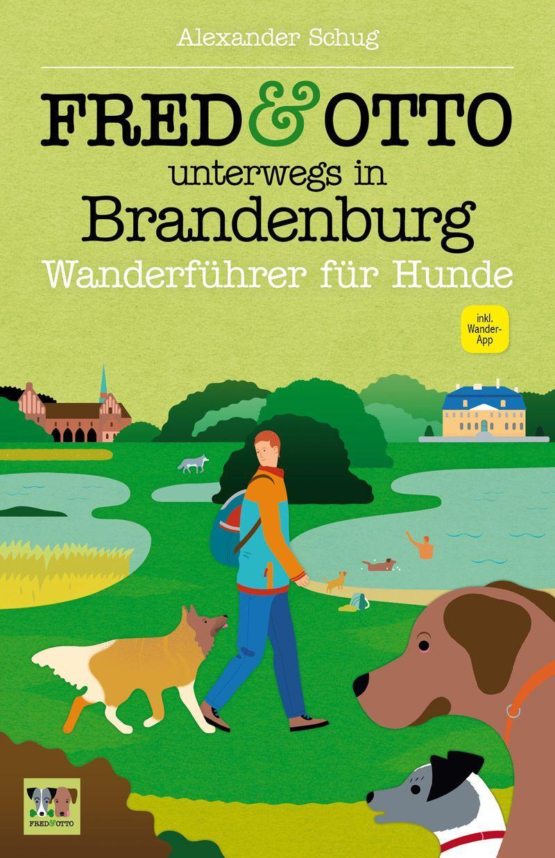 Cover: 9783956930089 | FRED &amp; OTTO unterwegs in Brandenburg | Wanderführer für Hunde | Schug