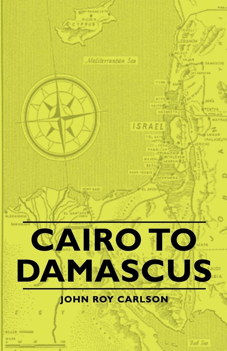 Cover: 9781406756623 | Cairo to Damascus | John Roy Carlson | Taschenbuch | Englisch | 2007