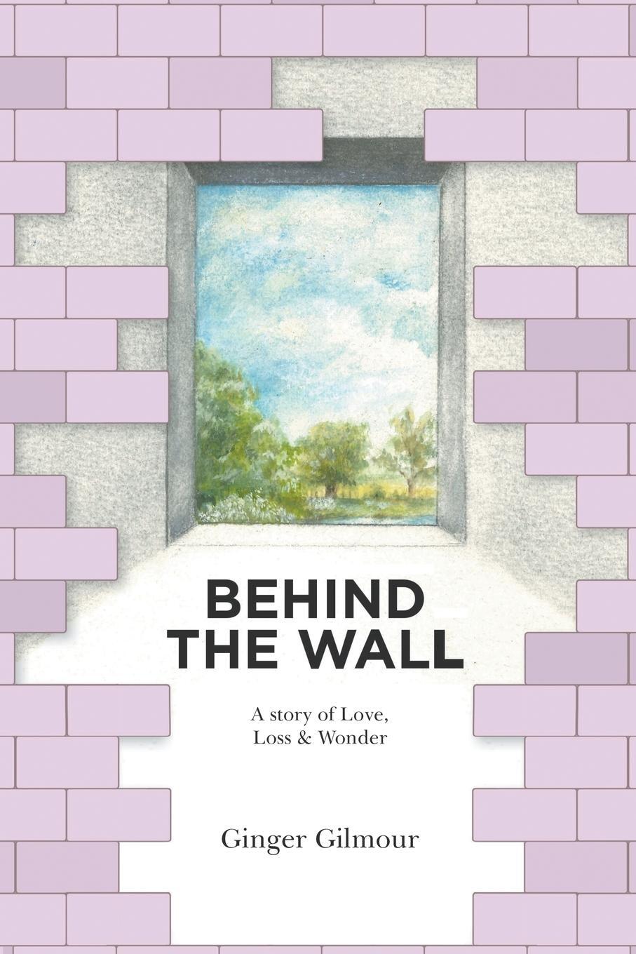 Cover: 9781912587872 | Behind the Wall | Ginger Gilmour | Taschenbuch | Paperback | Englisch