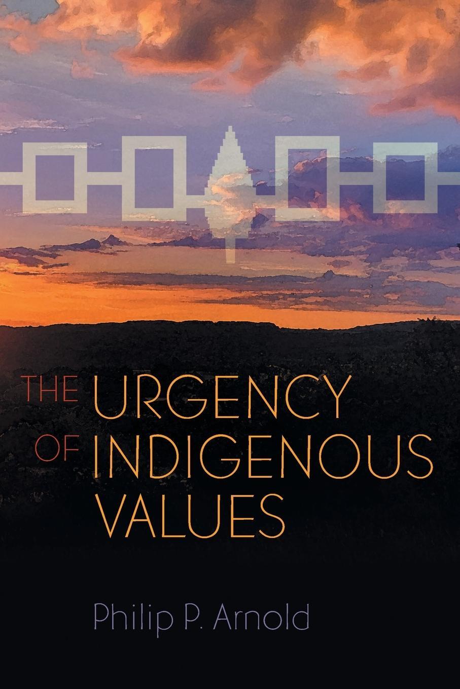 Cover: 9780815638087 | The Urgency of Indigenous Values | Philip P. Arnold | Taschenbuch