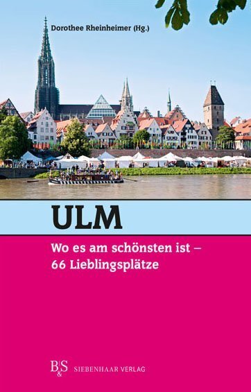 Cover: 9783943132038 | Ulm, wo es am schönsten ist | 66 Lieblingsplätze | Rheinheimer | Buch