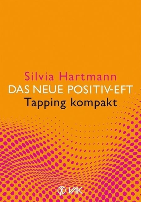 Cover: 9783867311564 | Das neue Positiv-EFT - Tapping kompakt | Silvia Hartmann | Taschenbuch