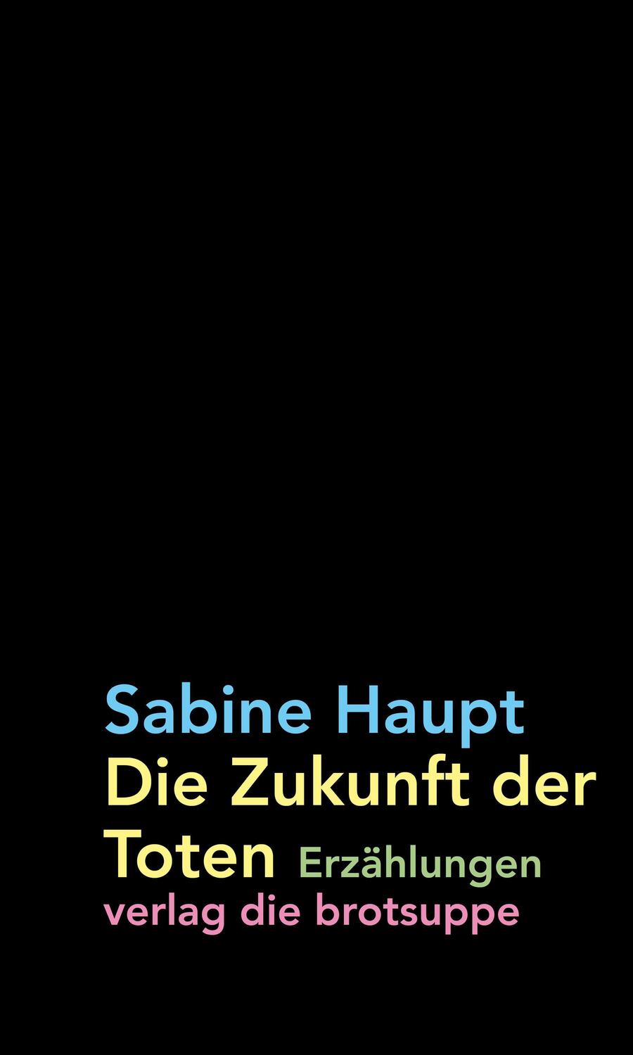 Cover: 9783038670698 | Die Zukunft der Toten | Sabine Haupt | Buch | Deutsch | 2022