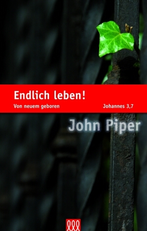Cover: 9783935188746 | Endlich leben! | Von neuem geboren | John Piper | Buch | Buch