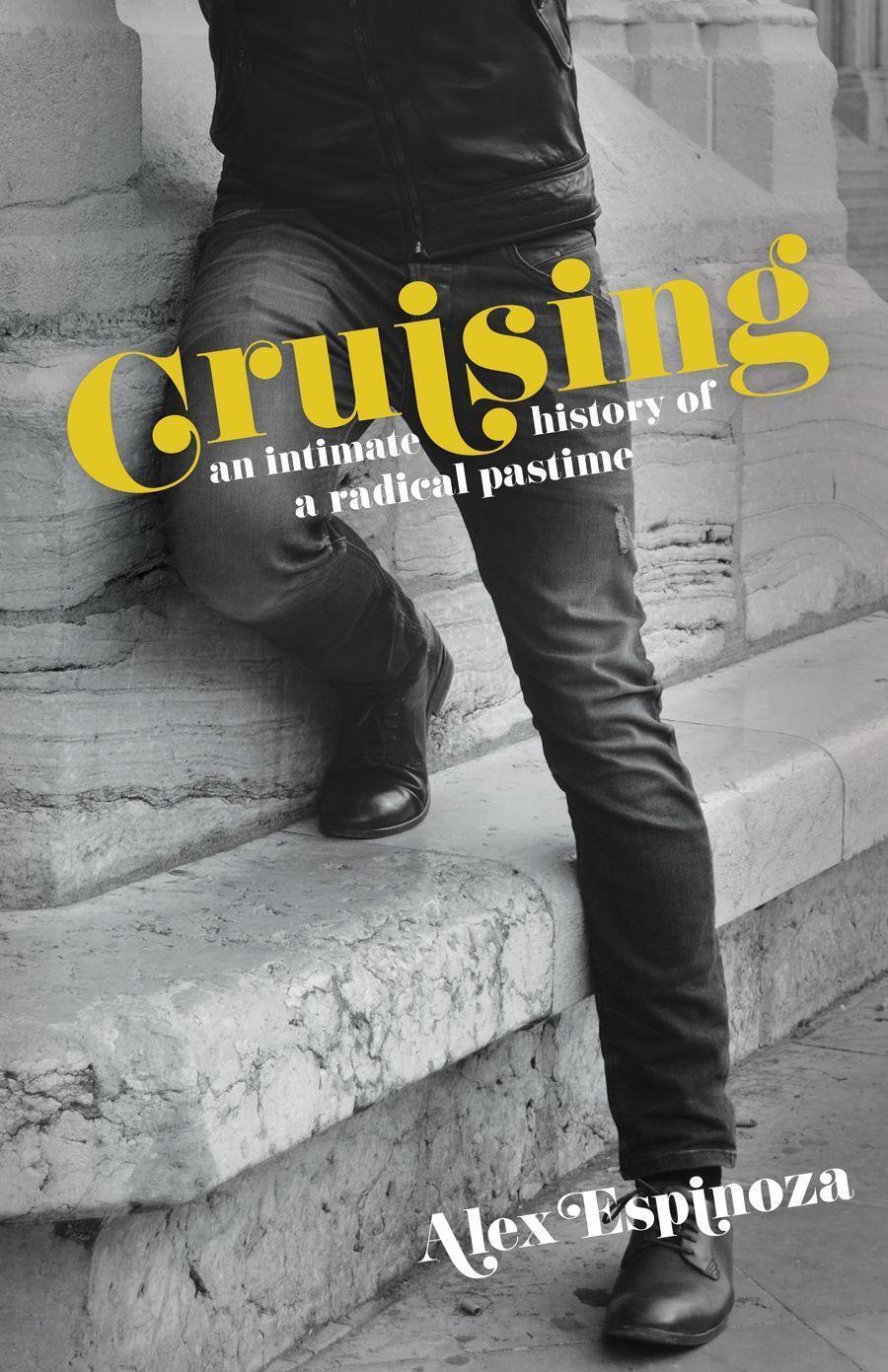 Cover: 9781944700829 | Cruising: An Intimate History of a Radical Pastime | Alex Espinoza