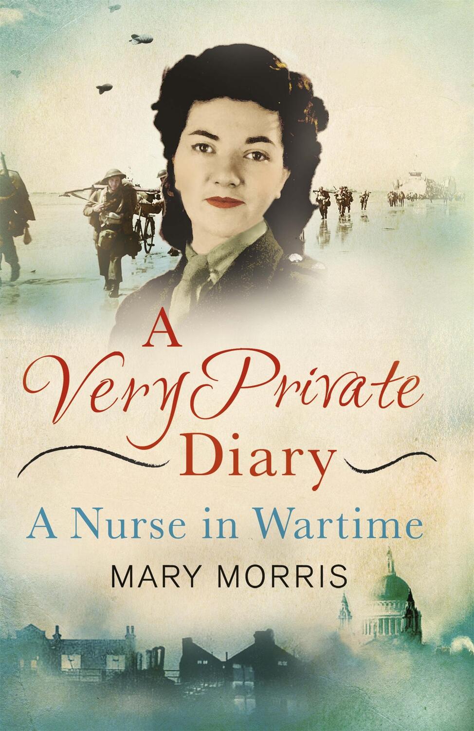 Cover: 9781780227382 | A Very Private Diary | A Nurse in Wartime | Mary Morris | Taschenbuch
