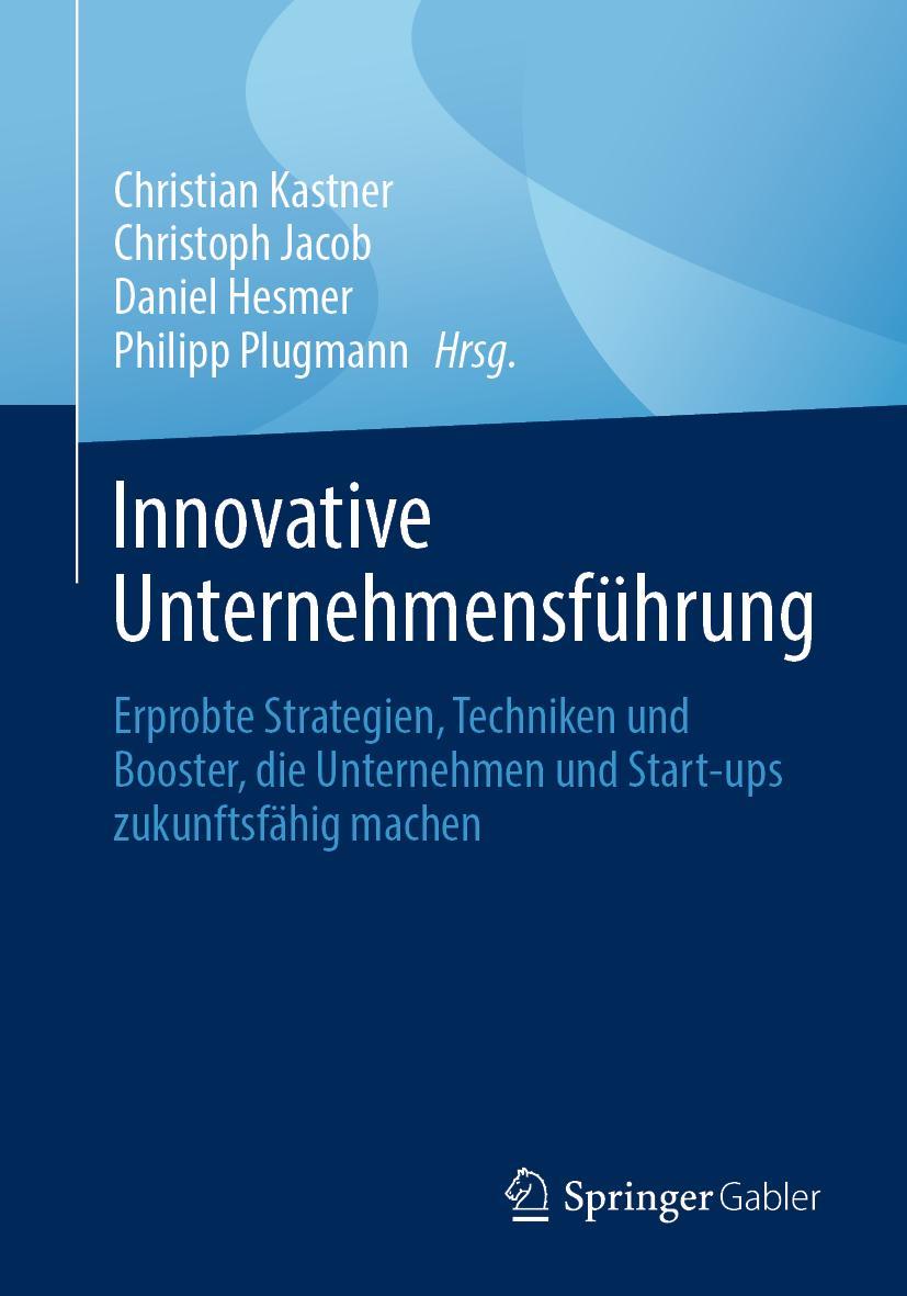 Cover: 9783658409425 | Innovative Unternehmensführung | Christian Kastner (u. a.) | Buch