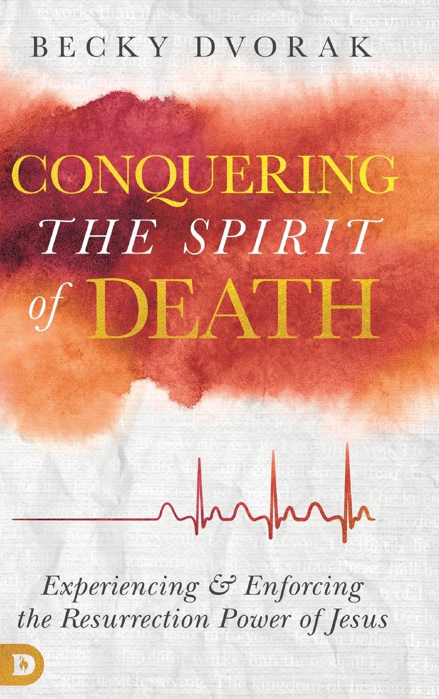 Cover: 9780768450613 | Conquering the Spirit of Death | Becky Dvorak | Buch | Englisch | 2019