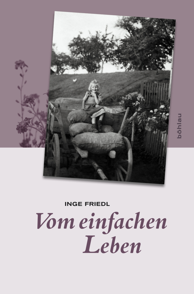Cover: 9783205787389 | Vom einfachen Leben | Inge Friedl | Buch | 2011 | Böhlau Wien