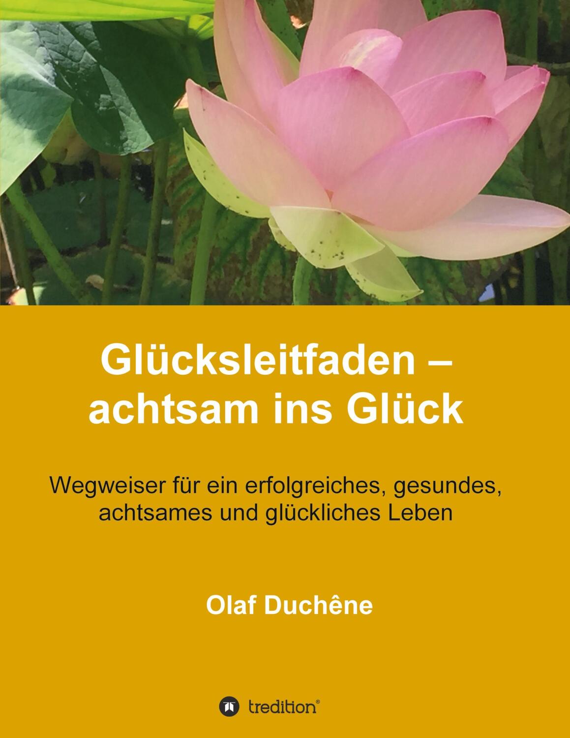 Cover: 9783347211995 | Glücksleitfaden ¿ achtsam ins Glück | Olaf Duchêne | Taschenbuch
