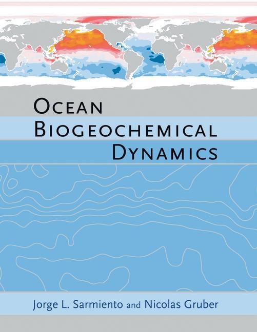 Cover: 9780691017075 | Ocean Biogeochemical Dynamics | Jorge L. Sarmiento | Buch | Gebunden