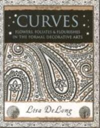 Cover: 9781904263883 | Curves | Flowers, Foliates & Flourishes in The Formal Decorative Arts