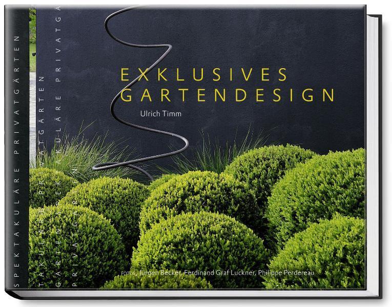 Cover: 9783938100271 | Exklusives Gartendesign - Spektakuläre Privatgärten | Ulrich Timm