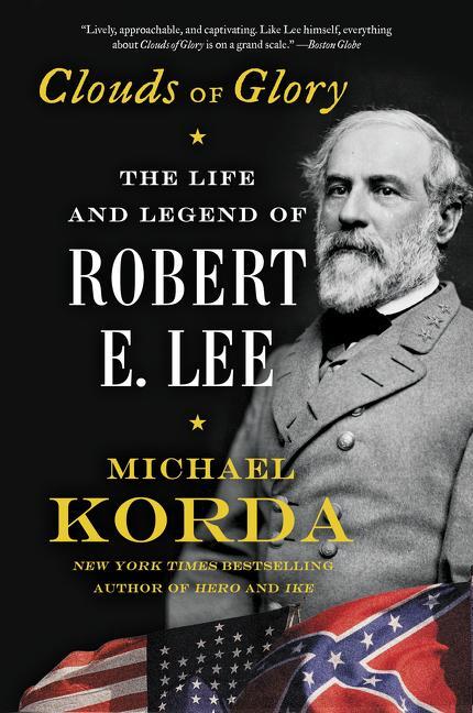 Cover: 9780062116307 | Clouds of Glory | The Life and Legend of Robert E. Lee | Michael Korda