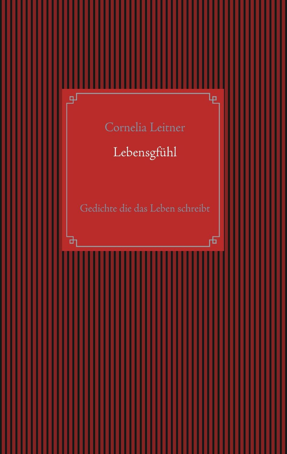 Cover: 9783837086379 | Lebensgfühl | Gedichte die das Leben schreibt | Cornelia Leitner