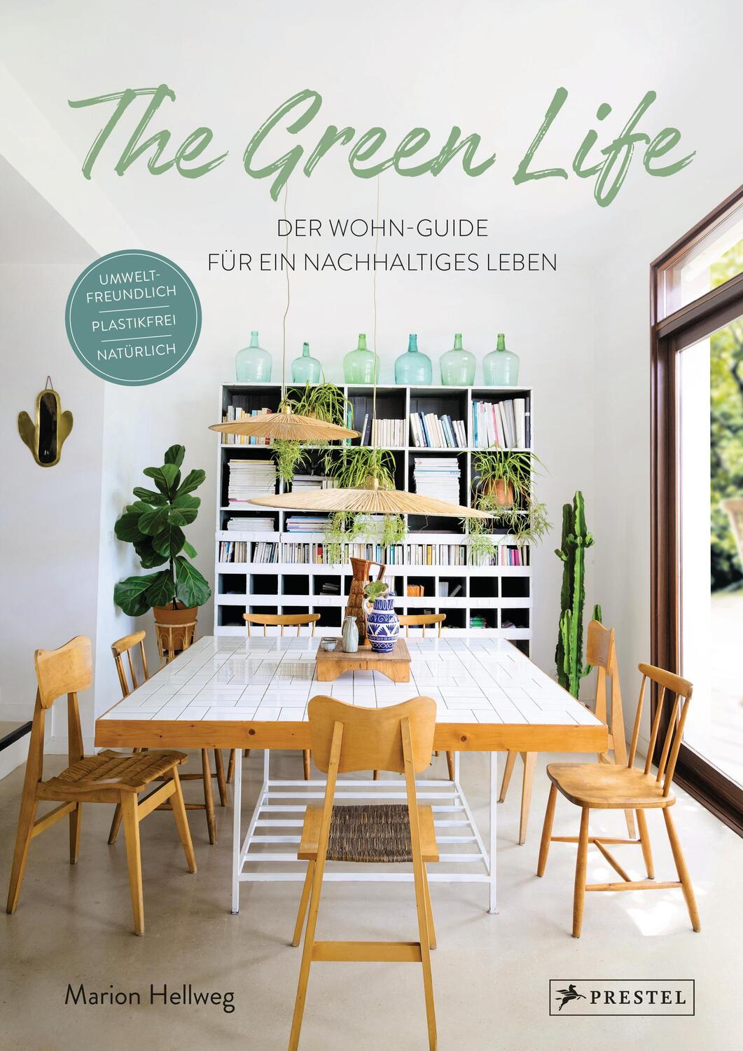 Cover: 9783791386416 | The Green Life: Der Wohn-Guide für ein nachhaltiges Leben | Hellweg