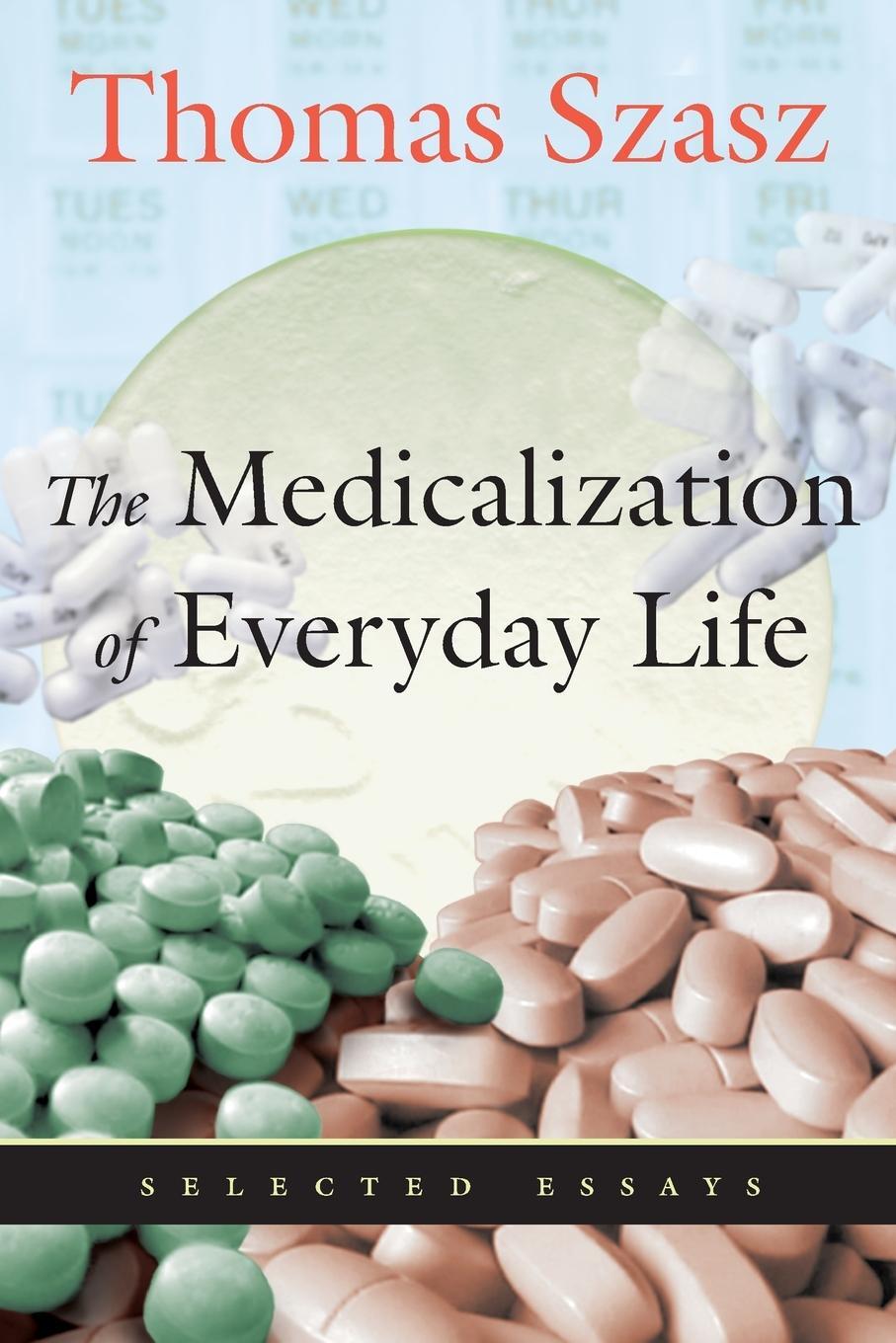 Cover: 9780815608677 | The Medicalization of Everyday Life | Selected Essays | Thomas Szasz