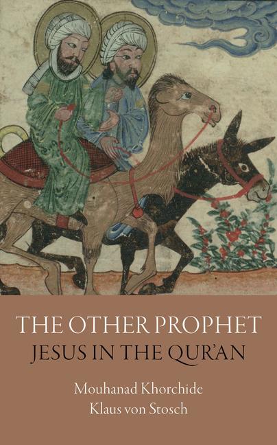 Cover: 9781909942363 | The Other Prophet: Jesus in the Qur'an | Mouhanad Khorchide (u. a.)