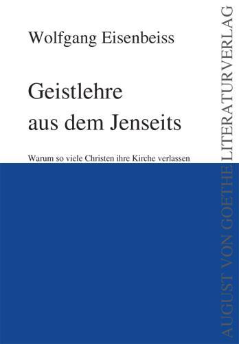 Cover: 9783837204506 | Geistlehre aus dem Jenseits | Wolfgang Eisenbeiss | Taschenbuch | 2016