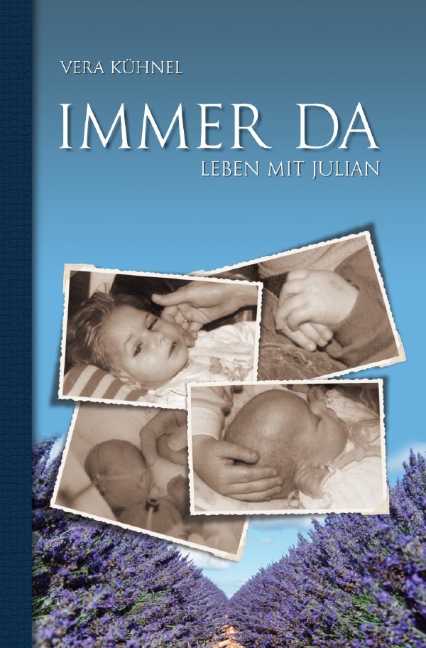 Cover: 9783750206007 | IMMER DA | LEBEN mit JULIAN | Vera Kühnel | Taschenbuch | epubli