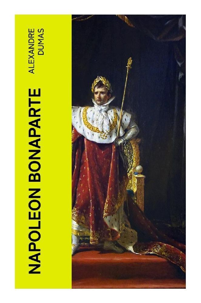 Cover: 9788027348466 | Napoleon Bonaparte | Biographie des französischen Kaisers | Dumas