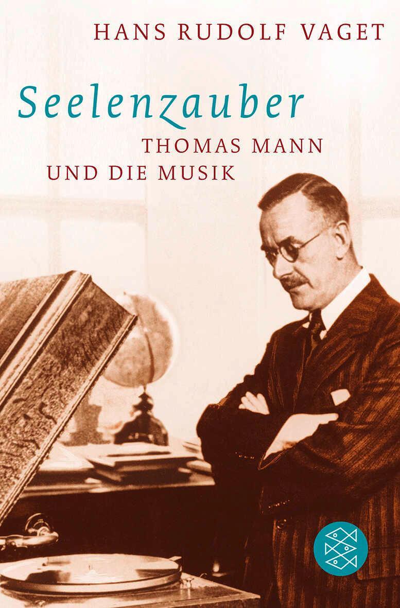 Cover: 9783596170852 | Seelenzauber | Thomas Mann und die Musik | Hans R. Vaget | Taschenbuch