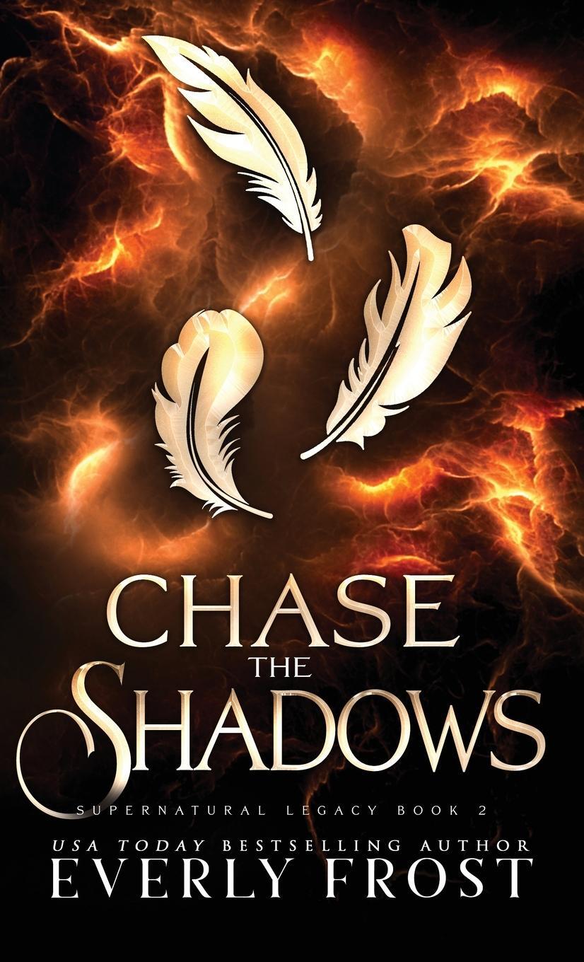 Cover: 9780645541571 | Chase the Shadows | Everly Frost | Buch | Supernatural Legacy | 2023