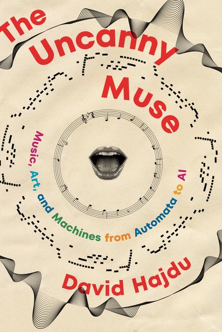 Cover: 9780393540833 | The Uncanny Muse | Music, Art, and Machines from Automata to AI | Buch