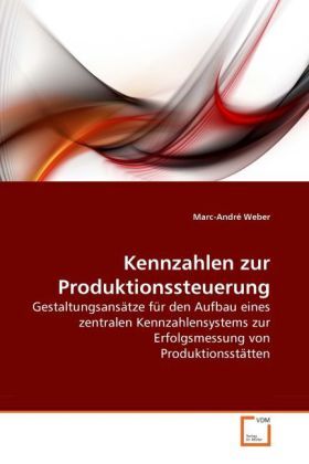 Cover: 9783639266795 | Kennzahlen zur Produktionssteuerung | Marc A. Weber | Taschenbuch