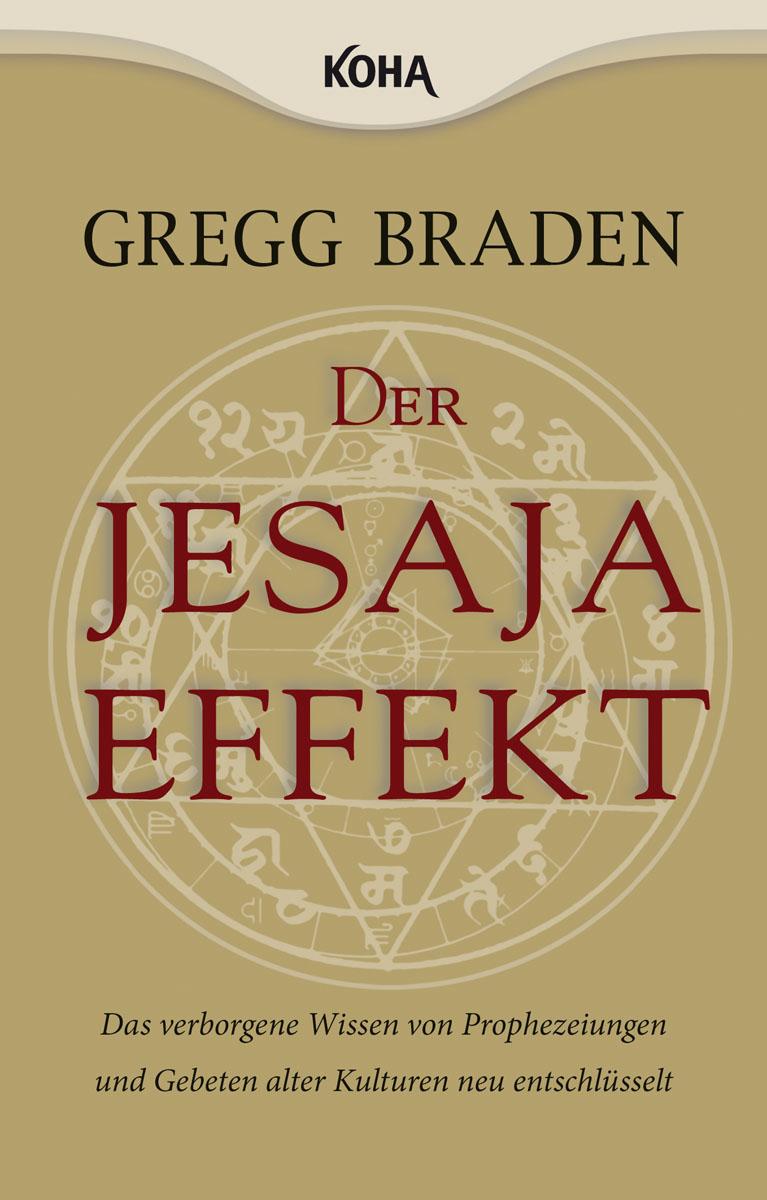 Cover: 9783867281072 | Der Jesaja Effekt | Gregg Braden | Taschenbuch | 317 S. | Deutsch