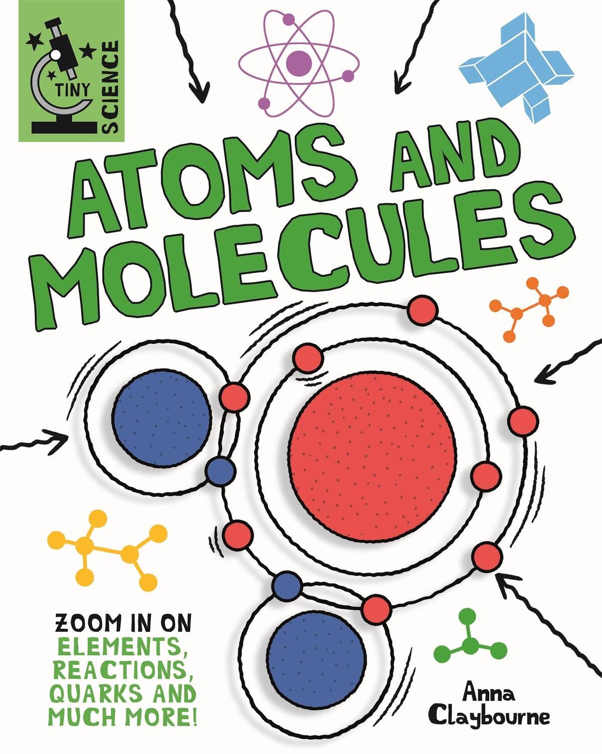 Cover: 9781526317926 | Tiny Science: Atoms and Molecules | Anna Claybourne | Taschenbuch