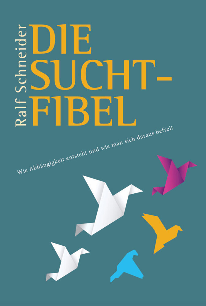 Cover: 9783986490102 | Die Suchtfibel | Ralf Schneider | Taschenbuch | Deutsch | 2022