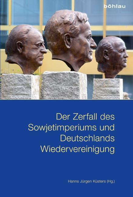 Cover: 9783412504007 | Der Zerfall des Sowjetimperiums und Deutschlands Wiedervereinigung