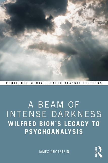 Cover: 9781032384764 | A Beam of Intense Darkness | Wilfred Bion's Legacy to Psychoanalysis
